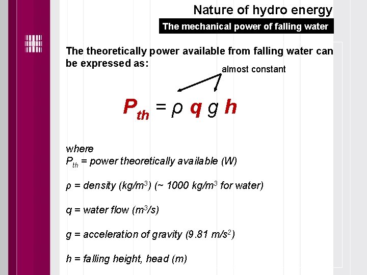Nature of hydro energy The mechanical power of falling water The theoretically power available