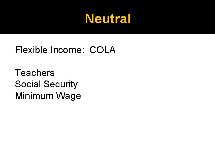 Neutral Flexible Income: COLA Teachers Social Security Minimum Wage 