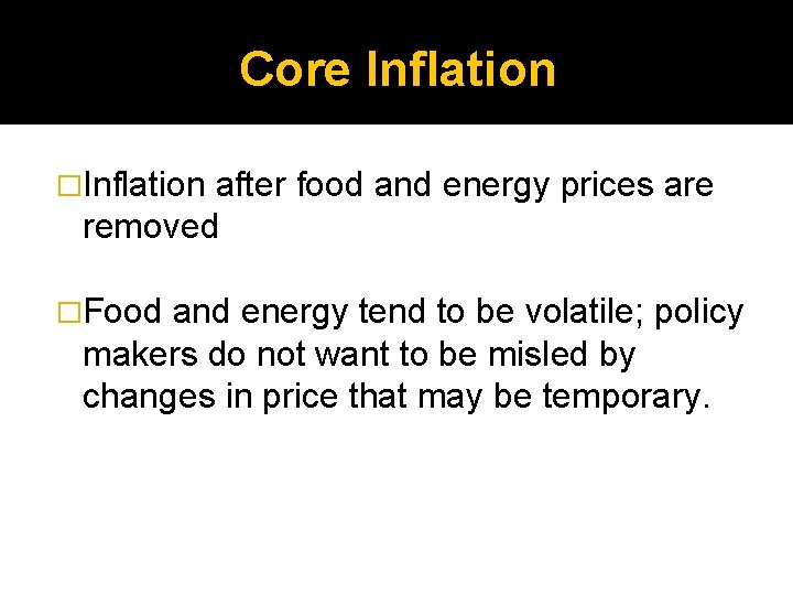 Core Inflation �Inflation after food and energy prices are removed �Food and energy tend