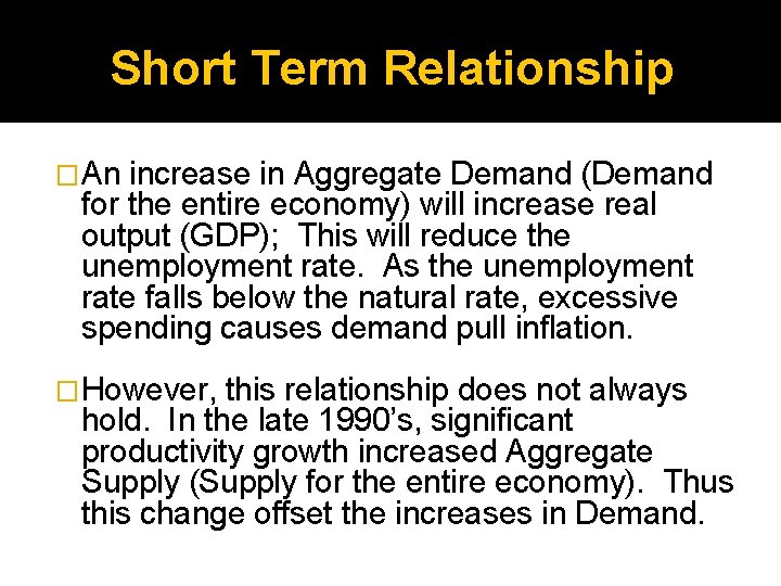 Short Term Relationship � An increase in Aggregate Demand (Demand for the entire economy)