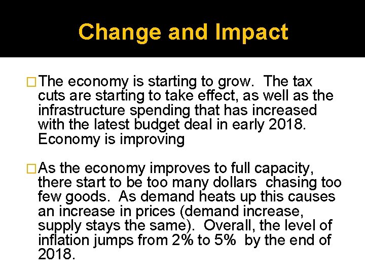 Change and Impact � The economy is starting to grow. The tax cuts are