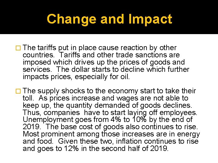 Change and Impact � The tariffs put in place cause reaction by other countries.