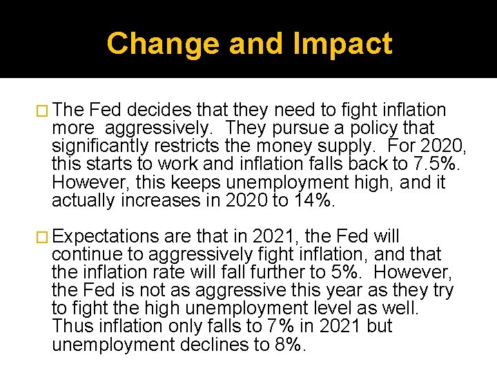 Change and Impact � The Fed decides that they need to fight inflation more