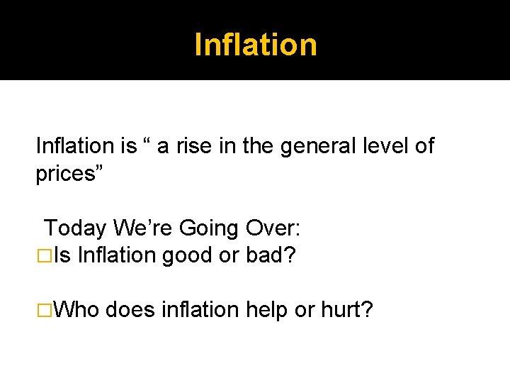 Inflation is “ a rise in the general level of prices” Today We’re Going