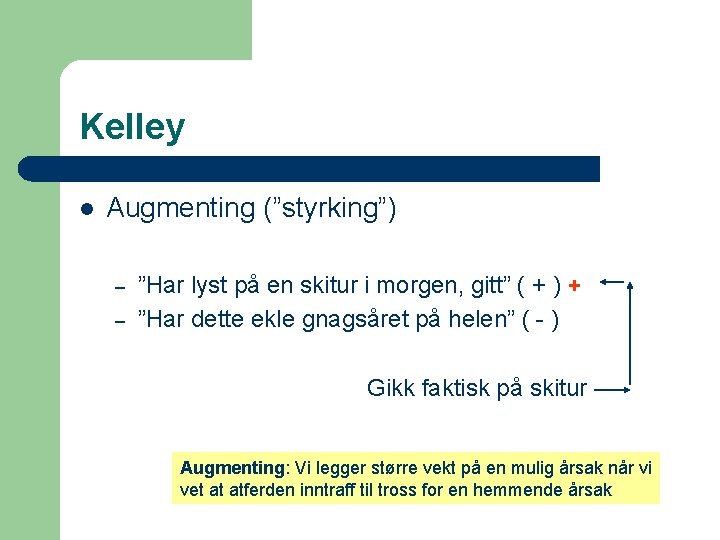 Kelley l Augmenting (”styrking”) – – ”Har lyst på en skitur i morgen, gitt”