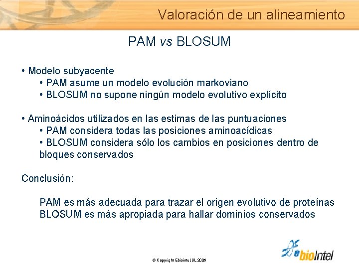 Valoración de un alineamiento PAM vs BLOSUM • Modelo subyacente • PAM asume un