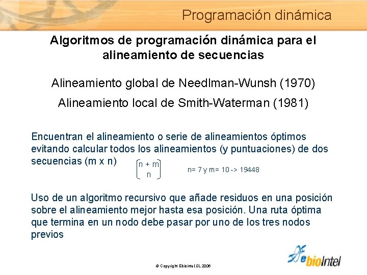 Programación dinámica Algoritmos de programación dinámica para el alineamiento de secuencias Alineamiento global de