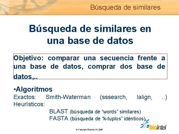 Búsqueda de similares en una base de datos Objetivo: comparar una secuencia frente a