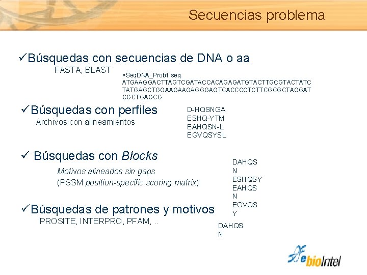 Secuencias problema üBúsquedas con secuencias de DNA o aa FASTA, BLAST >Seq. DNA_Prob 1.