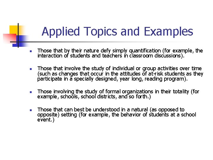 Applied Topics and Examples n n Those that by their nature defy simply quantification