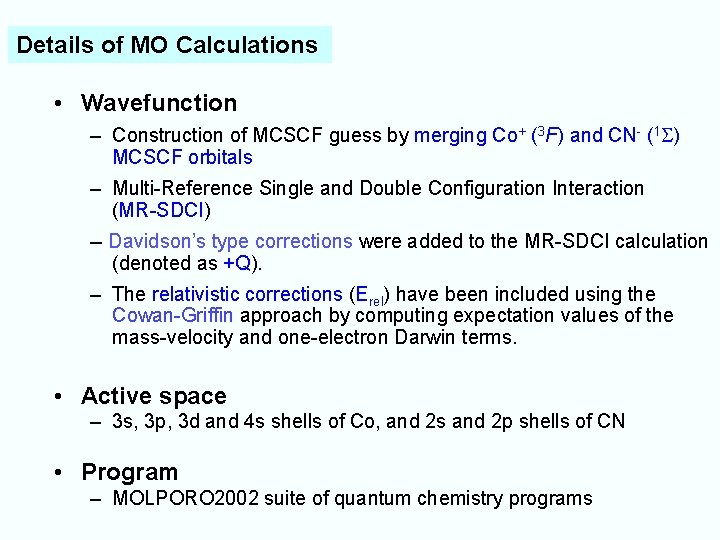 Details of MO Calculations • Wavefunction – Construction of MCSCF guess by merging Co+