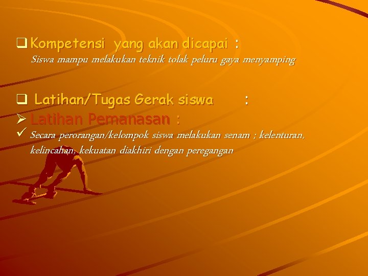 q Kompetensi yang akan dicapai : Siswa mampu melakukan teknik tolak peluru gaya menyamping q Kompetensi yang akan dicapai : Siswa mampu melakukan teknik tolak peluru gaya menyamping