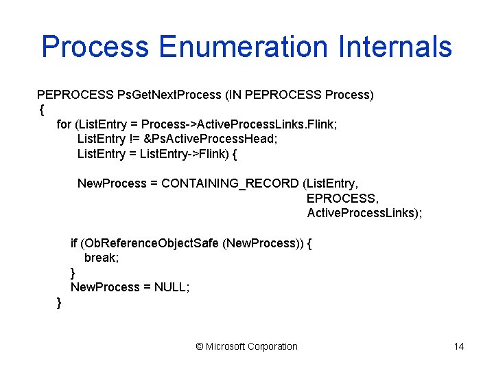 Process Enumeration Internals PEPROCESS Ps. Get. Next. Process (IN PEPROCESS Process) { for (List.