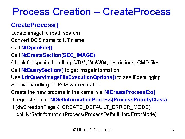 Process Creation – Create. Process() Locate imagefile (path search) Convert DOS name to NT