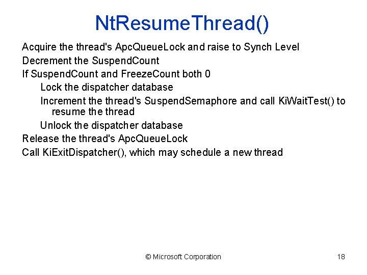 Nt. Resume. Thread() Acquire thread's Apc. Queue. Lock and raise to Synch Level Decrement