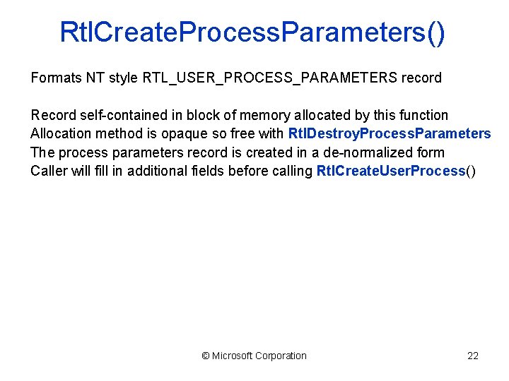 Rtl. Create. Process. Parameters() Formats NT style RTL_USER_PROCESS_PARAMETERS record Record self-contained in block of