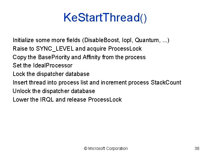 Ke. Start. Thread() Initialize some more fields (Disable. Boost, Iopl, Quantum, . . .