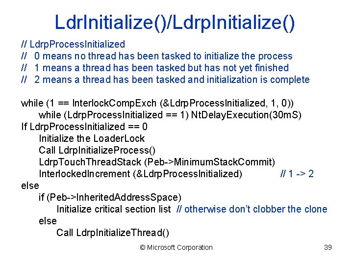 Ldr. Initialize()/Ldrp. Initialize() // Ldrp. Process. Initialized // 0 means no thread has been