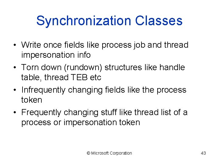 Synchronization Classes • Write once fields like process job and thread impersonation info •