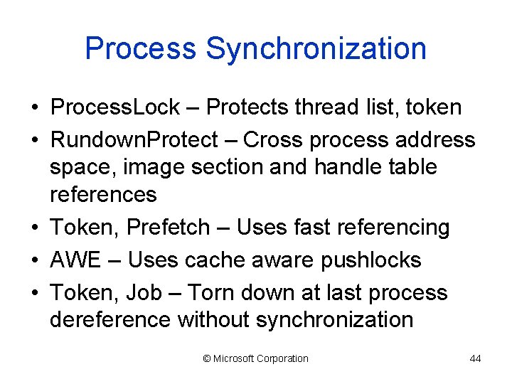 Process Synchronization • Process. Lock – Protects thread list, token • Rundown. Protect –