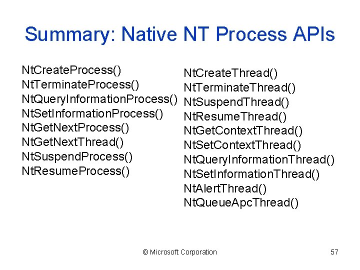 Summary: Native NT Process APIs Nt. Create. Process() Nt. Terminate. Process() Nt. Query. Information.