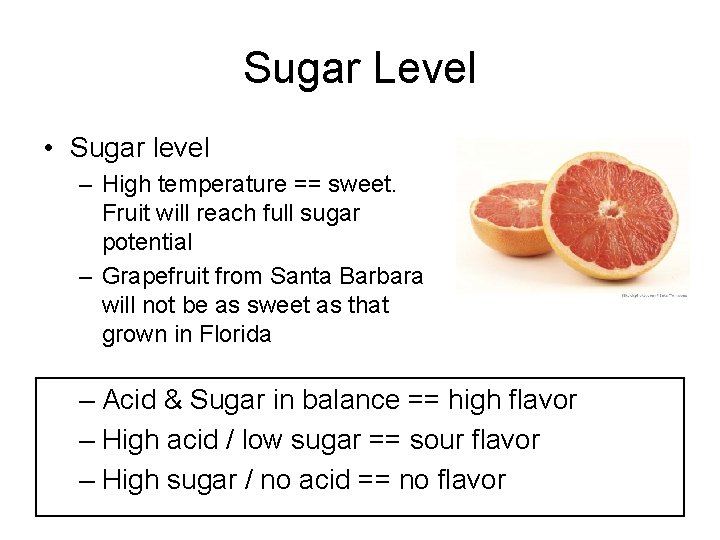 Sugar Level • Sugar level – High temperature == sweet. Fruit will reach full