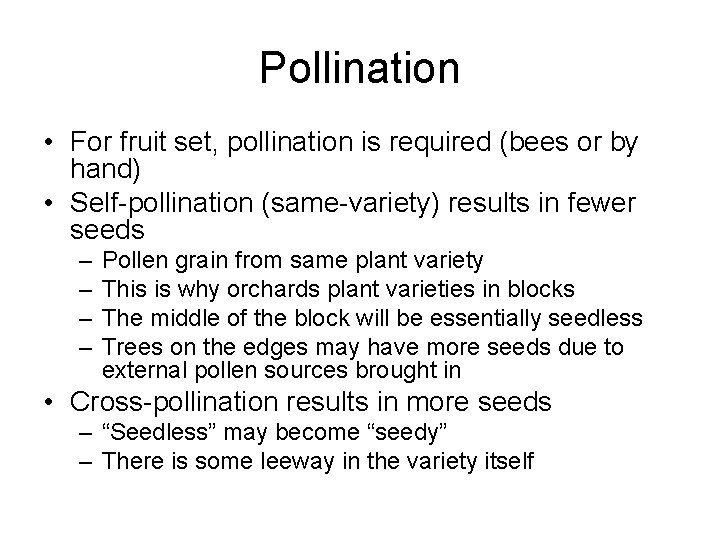 Pollination • For fruit set, pollination is required (bees or by hand) • Self-pollination