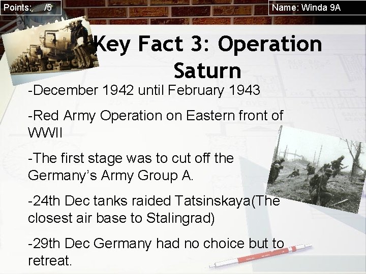 Points: /5 Name: Winda 9 A Key Fact 3: Operation Saturn -December 1942 until