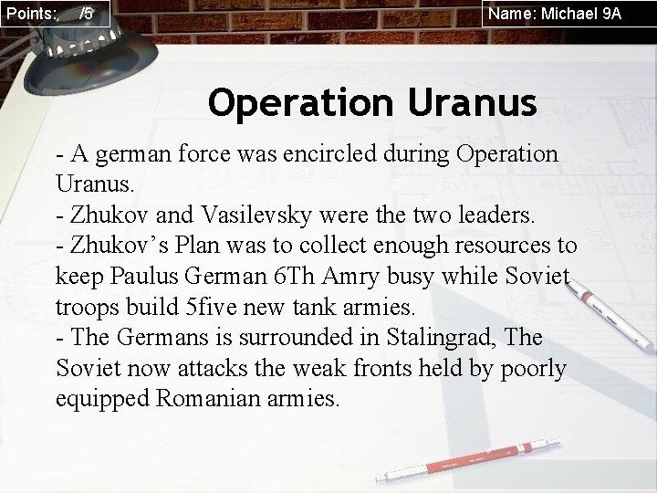 Points: /5 Name: Michael 9 A Operation Uranus - A german force was encircled