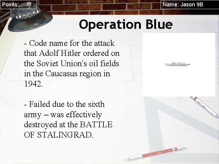 Points: /5 Name: Jason 9 B Operation Blue - Code name for the attack