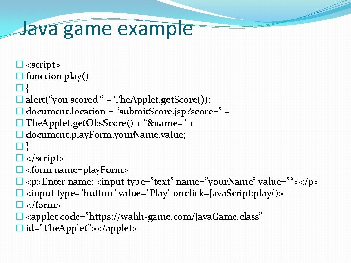 Java game example � <script> � function play() �{ � alert(“you scored “ +