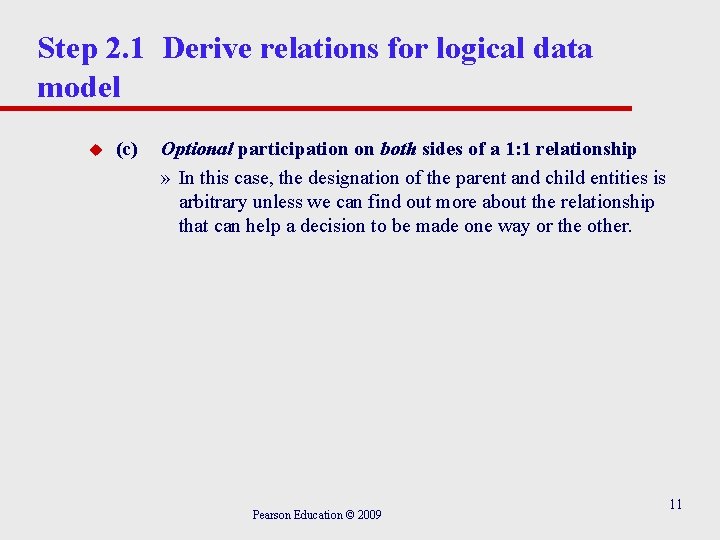 Step 2. 1 Derive relations for logical data model u (c) Optional participation on
