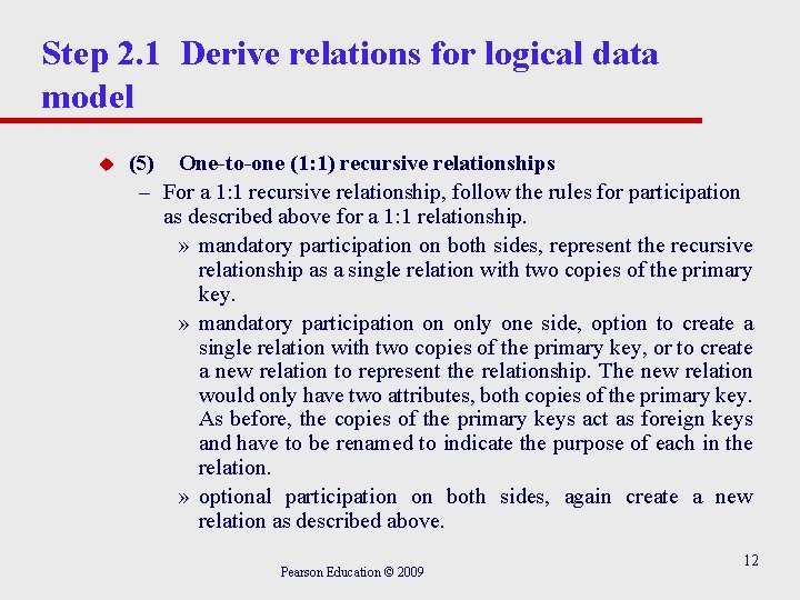 Step 2. 1 Derive relations for logical data model u (5) One-to-one (1: 1) Step 2. 1 Derive relations for logical data model u (5) One-to-one (1: 1)