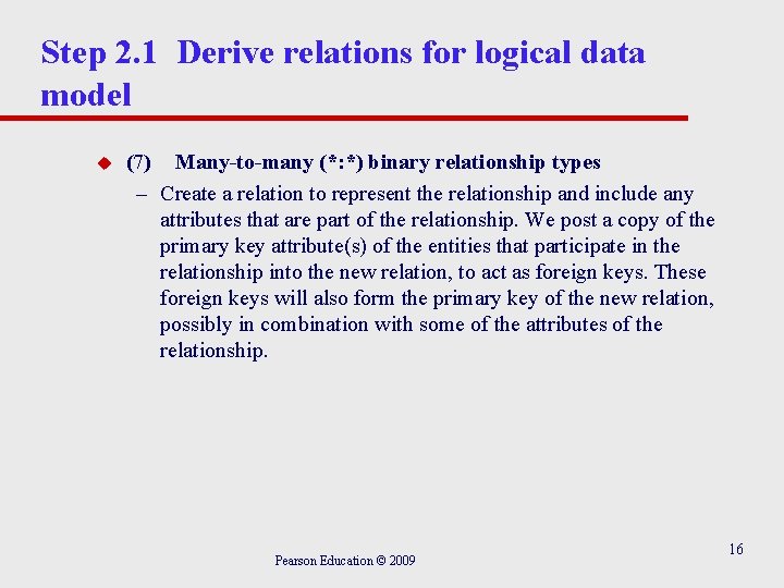 Step 2. 1 Derive relations for logical data model u (7) Many-to-many (*: *) Step 2. 1 Derive relations for logical data model u (7) Many-to-many (*: *)