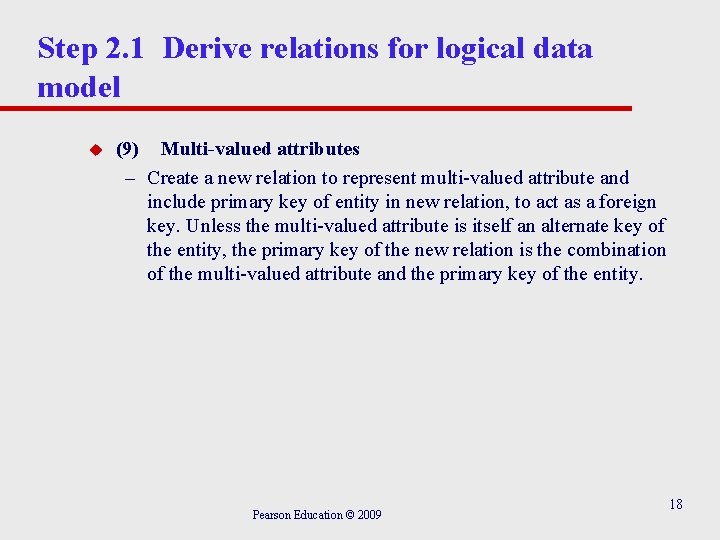 Step 2. 1 Derive relations for logical data model u (9) Multi-valued attributes – Step 2. 1 Derive relations for logical data model u (9) Multi-valued attributes –