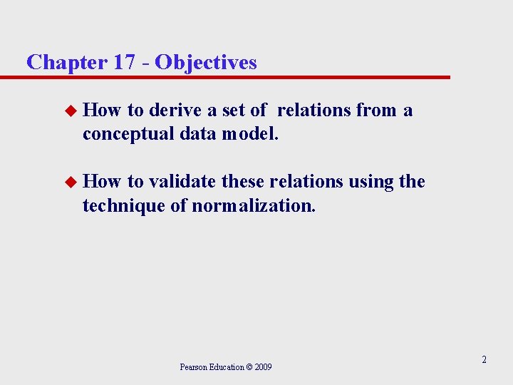 Chapter 17 - Objectives u How to derive a set of relations from a