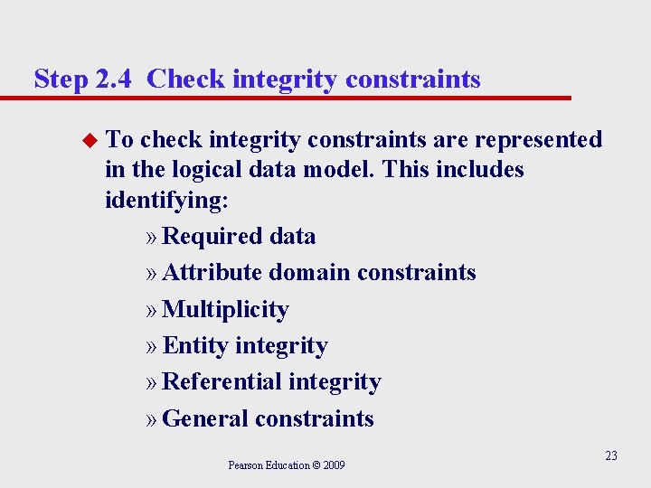 Step 2. 4 Check integrity constraints u To check integrity constraints are represented in