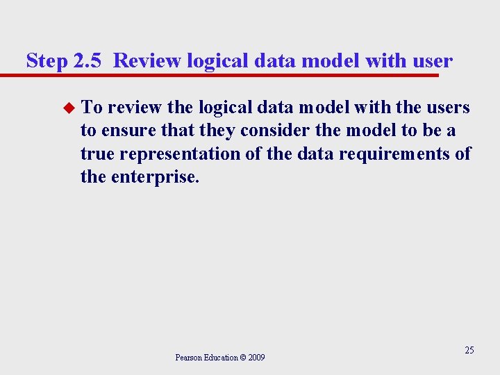 Step 2. 5 Review logical data model with user u To review the logical Step 2. 5 Review logical data model with user u To review the logical