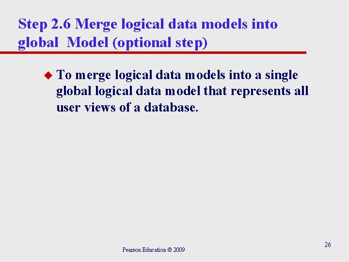 Step 2. 6 Merge logical data models into global Model (optional step) u To