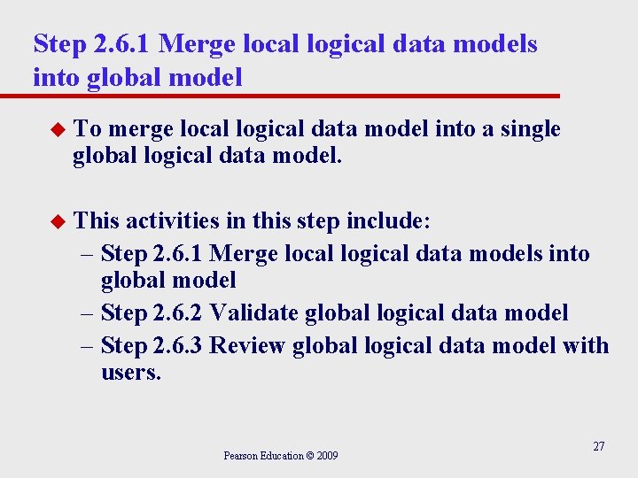 Step 2. 6. 1 Merge local logical data models into global model u To