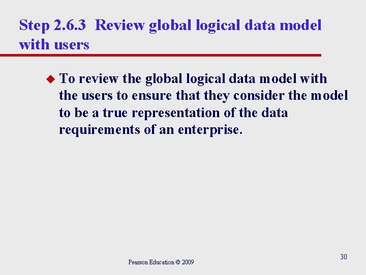 Step 2. 6. 3 Review global logical data model with users u To review Step 2. 6. 3 Review global logical data model with users u To review