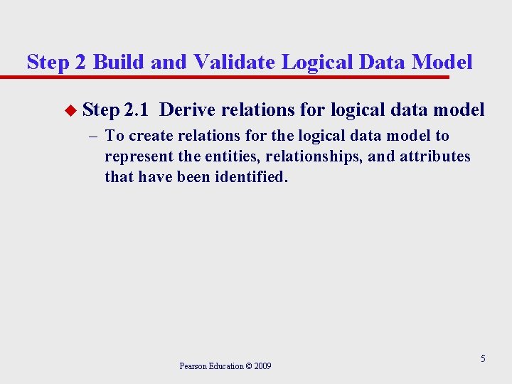 Step 2 Build and Validate Logical Data Model u Step 2. 1 Derive relations