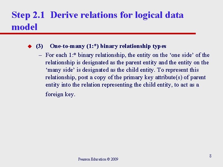 Step 2. 1 Derive relations for logical data model u (3) One-to-many (1: *) Step 2. 1 Derive relations for logical data model u (3) One-to-many (1: *)
