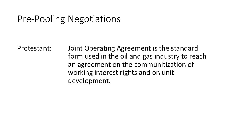 Pre-Pooling Negotiations Protestant: Joint Operating Agreement is the standard form used in the oil