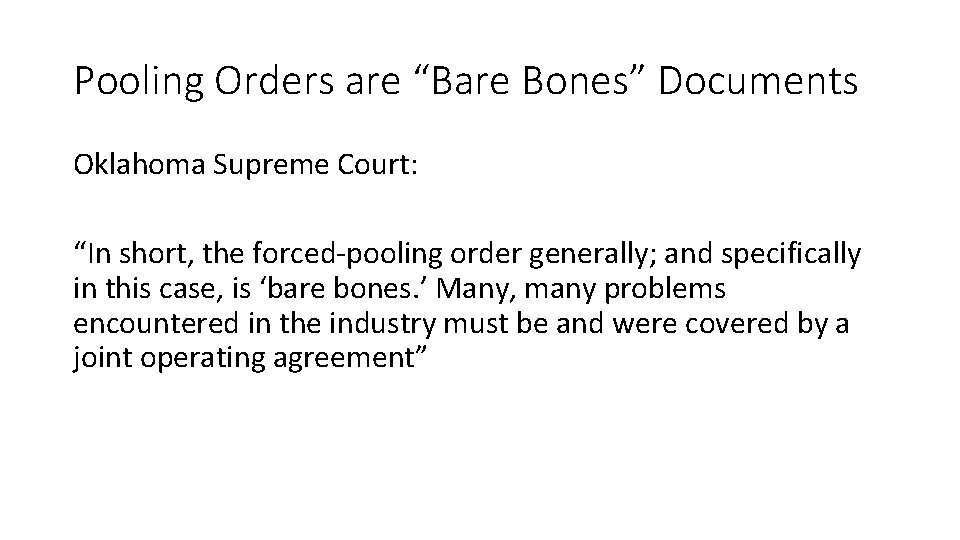Pooling Orders are “Bare Bones” Documents Oklahoma Supreme Court: “In short, the forced-pooling order