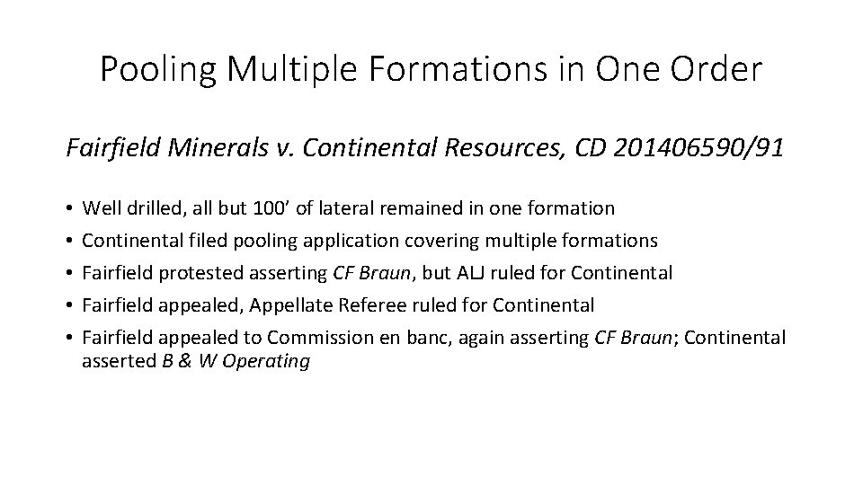 Pooling Multiple Formations in One Order Fairfield Minerals v. Continental Resources, CD 201406590/91 •