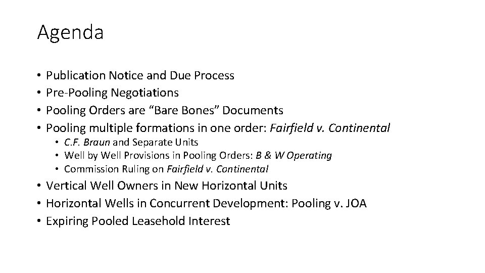 Agenda • • Publication Notice and Due Process Pre-Pooling Negotiations Pooling Orders are “Bare