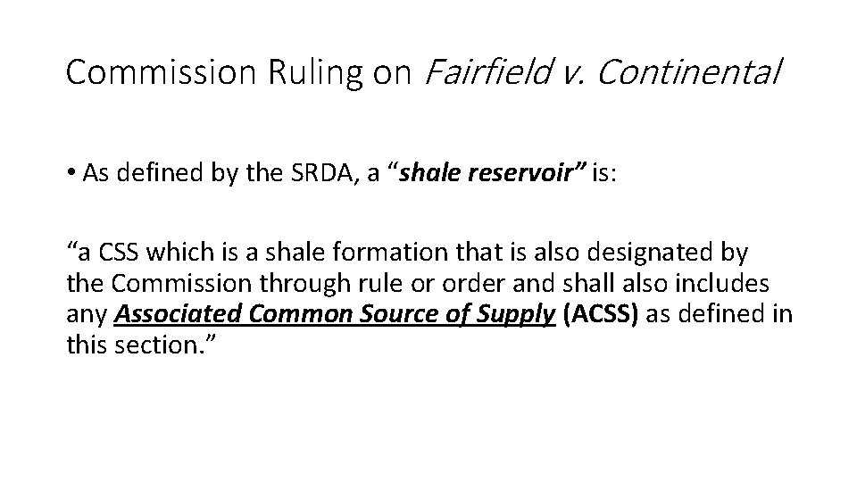 Commission Ruling on Fairfield v. Continental • As defined by the SRDA, a “shale