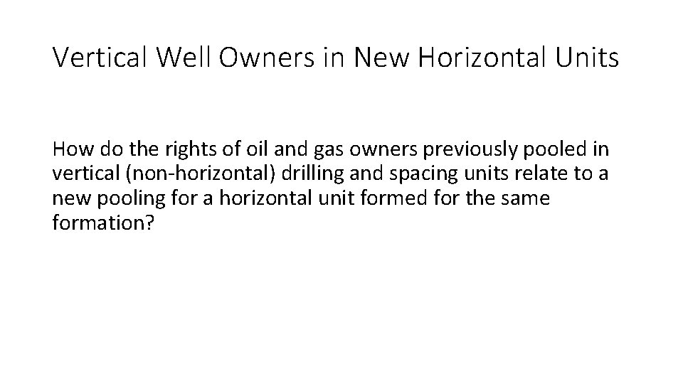 Vertical Well Owners in New Horizontal Units How do the rights of oil and