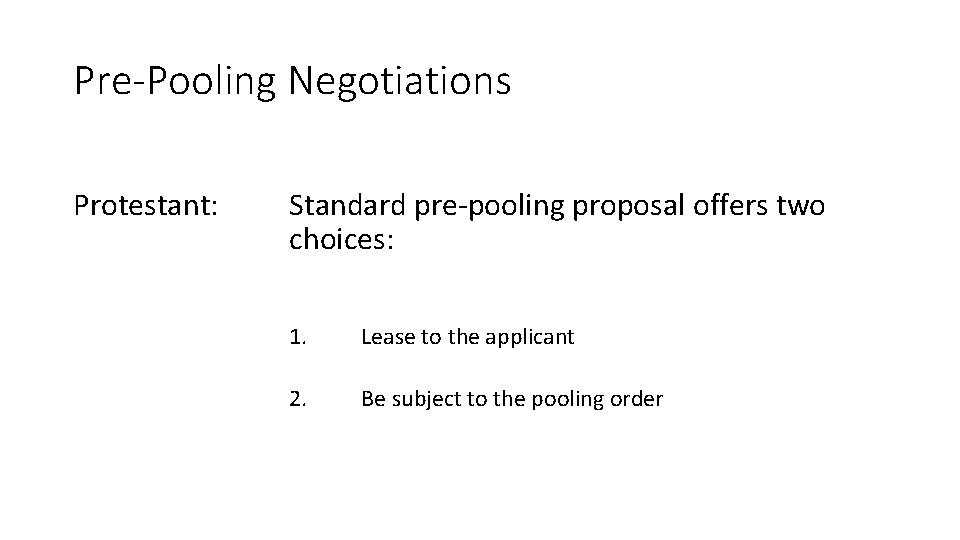 Pre-Pooling Negotiations Protestant: Standard pre-pooling proposal offers two choices: 1. Lease to the applicant